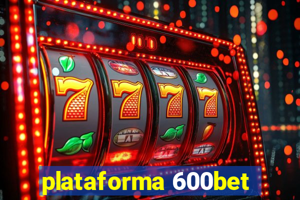 plataforma 600bet